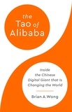 Brian A Wong - The Tao of Alibaba - Inside the Chinese Digital Giant That Is Changing the World.