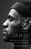Valerie Babb - The Book of James - The Power, Politics, and Passion of LeBron.