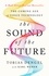Tobias Dengel et Karl Weber - The Sound of the Future - The Coming Age of Voice Technology.