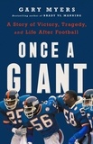 Gary Myers - Once a Giant - A Story of Victory, Tragedy, and Life After Football.