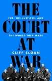 Cliff Sloan - The Court at War - FDR, His Justices, and the World They Made.