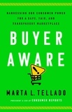 Marta L. Tellado - Buyer Aware - Harnessing Our Consumer Power for a Safe, Fair, and Transparent Marketplace.