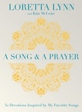 Loretta Lynn et Kim McLean - A Song and A Prayer - 30 Devotions Inspired by My Favorite Songs.