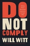 Will Witt - Do Not Comply - Taking Power Back from America's Corrupt Elite.