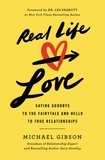 Michael Gibson et Les Parrott - Real Life Love - Saying Goodbye to the Fairytale and Hello to True Relationships.