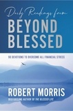 Robert Morris - Daily Readings from Beyond Blessed - 90 Devotions to Overcome All Financial Stress.