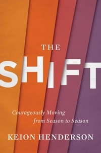 Keion Henderson - The Shift - Courageously Moving from Season to Season.