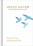 Joyce Meyer - The Joy of an Uncluttered Life.