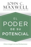 John C. Maxwell - El poder de su potencial - Cómo romper con sus limitaciones.