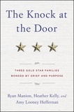 Ryan Manion et Heather Kelly - The Knock at the Door - Three Gold Star Families Bonded by Grief and Purpose.