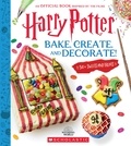 Joanna Farrow - Bake, Create, and Decorate: 30+ Sweets and Treats (Harry Potter).