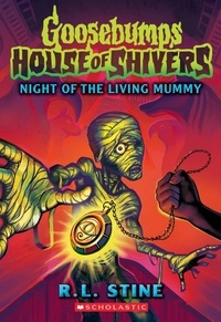 R. L. Stine - Night of the Living Mummy (House of Shivers #3).