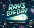 Josh Lewis - Ray's Big Day: A Journey at the Speed of Light.