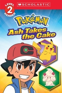 Maria S. Barbo - Ash Takes the Cake (Pokémon: Scholastic Reader, Level 2).