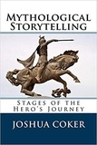 Josh Coker - Mythological Storytelling: Classic Stages Of The Hero's Journey - The Modern Monomyth, #1.