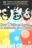 Bertell Ollman - How to take an Exam ... and Remake the World.