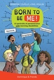 Jennifer Couëlle et Philippe Poulin - Born to be ME! - 15 portraits of perseverance with learning disabilities.