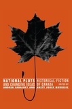 Andrea Cabajsky et Brett Josef Grubisic - National Plots - Historical Fiction and Changing Ideas of Canada.