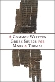 John Horman - A Common Written Greek Source for Mark and Thomas.