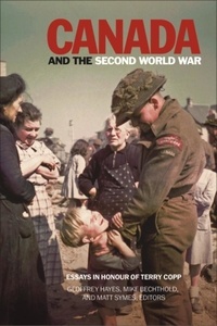 Geoffrey Hayes et Mike Bechthold - Canada and the Second World War - Essays in Honour of Terry Copp.