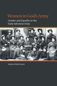 Andrew Mark Eason - Women in God’s Army - Gender and Equality in the Early Salvation Army.