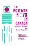 Rosmarin Heidenreich et Linda Hutcheon - The Postwar Novel in Canada - Narrative Patterns and Reader Response.