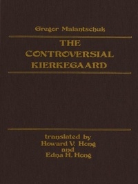 Gregor Malantschuk et Howard Hong - Controversial Kierkegaard.