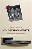 Tarah Brookfield - Cold War Comforts - Canadian Women, Child Safety, and Global Insecurity.