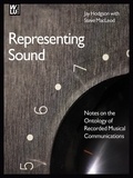 Jay Hodgson et Steve MacLeod - Representing Sound - Notes on the Ontology of Recorded Musical Communications.