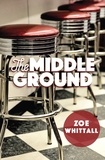 Zoe Whittall - The Middle Ground.