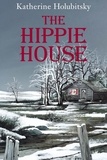 Katherine Holubitsky - The Hippie House.