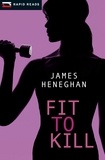 James Heneghan - Fit to Kill.