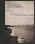 Carole McNamara - The Lens of Impressionism - Photography and Painting along the Normandy Coast, 1850-1874.