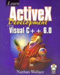 Nathan Wallace - Learn Activex Development Using Visual C++ 6.0. Cd-Rom Included.