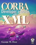 George-M Doss - Corba Developers'S Guide With Xml. Cd-Rom Included.