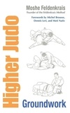Moshe Feldenkrais - Higher Judo - Groundwork.