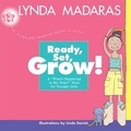 Lynda Madaras et Linda Davick - Ready, Set, Grow! - A What's Happening to My Body? Book for Younger Girls.