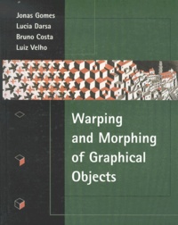 Luiz Velho et Jonas Gomes - Warping And Morphing Of Graphical Objects. Cd-Rom Included.