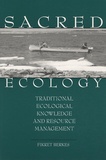 Fikret Berkes - Sacred Ecology : Traditional Ecological Knowledge and Resource Management.