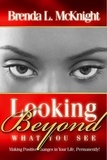  Brenda L. McKnight - Looking Beyond What You See.