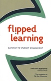 Jonathan Bergmann et Aaron Sams - Flipped Learning - Gateway to Student Engagement.