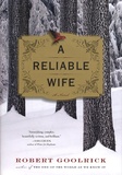 Robert Goolrick - A reliable wife.