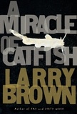 Larry Brown - A Miracle of Catfish.
