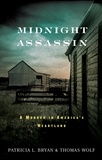 Patricia L. Bryan et Thomas Wolf - Midnight Assassin - A Murder in America's Heartland.