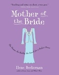 Ilene Beckerman - Mother of the Bride - The Dream, the Reality, the Search for a Perfect Dress.