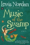 Lewis Nordan - Music of the Swamp.