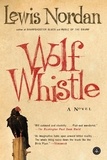 Lewis Nordan - Wolf Whistle.