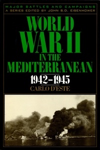 Carlo D'Este et John s. d. Eisenhower - World War II in the Mediterranean, 1942-1945.