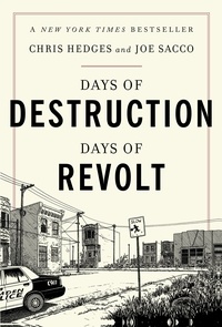 Chris Hedges et Joe Sacco - Days of Destruction, Days of Revolt.