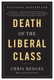 Chris Hedges - Death of the Liberal Class.